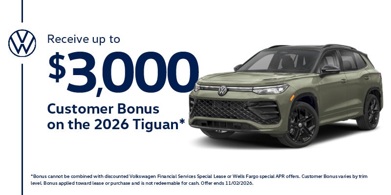 Receive up to $3,000 Customer Bonus on the 2026 Tiguan*